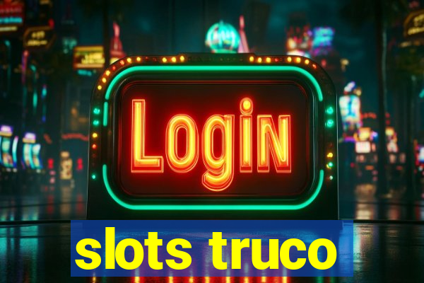 slots truco